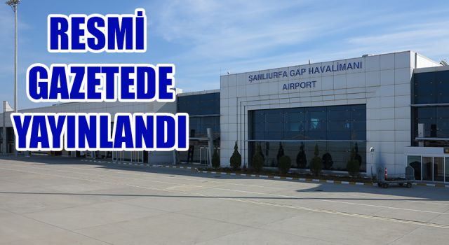 Urfa havalimanı 'daimi hava hudut kapısı' ilan edildi