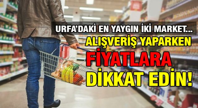 Urfa'da gross marketler arasındaki fiyat farkı şok etti!