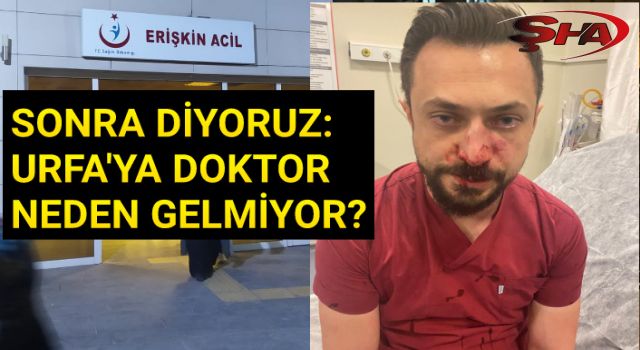 Urfa'da doktoru bu hale getirdiler!