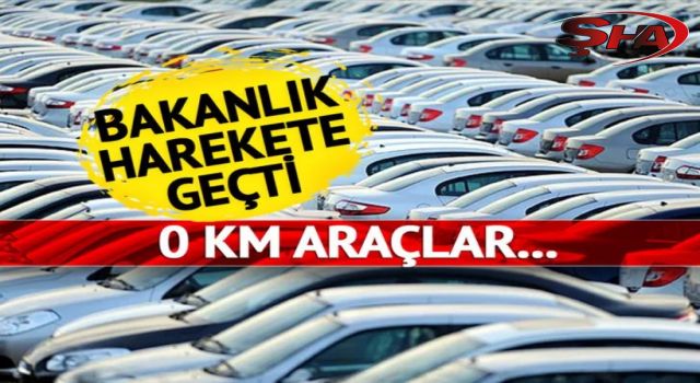 Bakanlık sıfır kilometre araçlar için harekete geçti