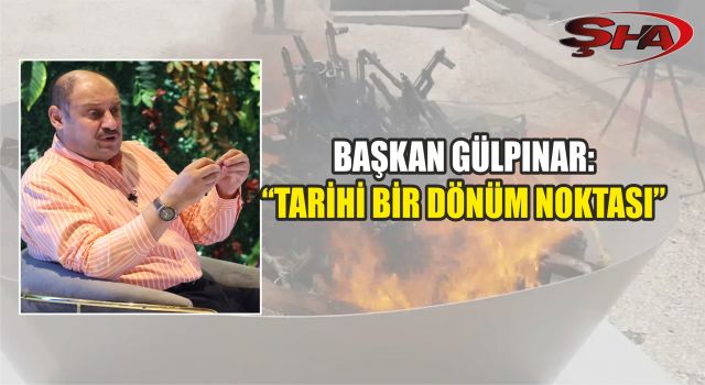 BAŞKAN GÜLPINAR’DAN ‘TERÖRSÜZ TÜRKİYE’ SÜRECİNE TAM DESTEK