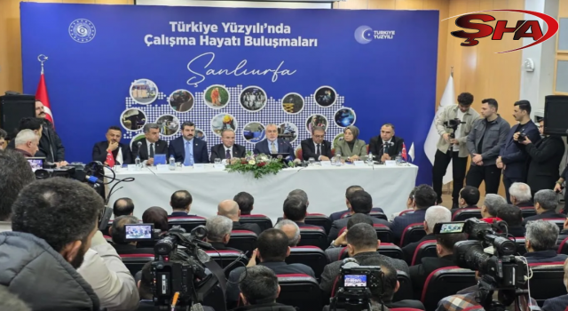 Çalışma Hayatı Buluşmaları Şanlıurfa’da gerçekleşti