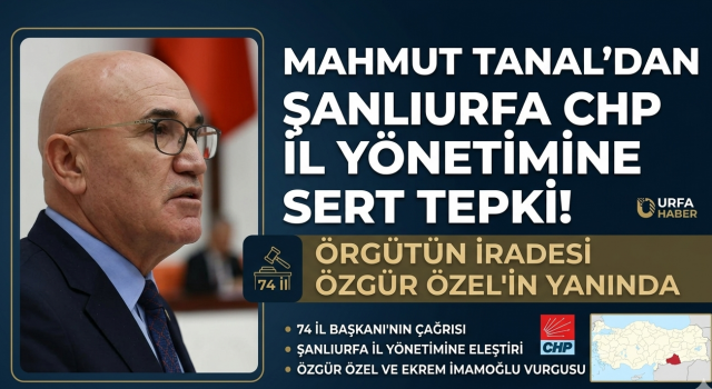CHP Urfa İl Başkanlığı imza vermedi, Milletvekili Tanal tepki gösterdi!