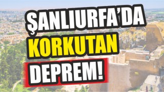 Urfa'da korkutan deprem!