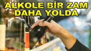 Alkole ÖTV zammı geliyor!