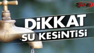 Dikkat! Urfa'da 3 mahallede sular kesilecek