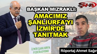 Şanlıurfa’yı İzmir’de tanıtan Başkan!