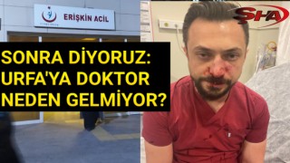 Urfa'da doktoru bu hale getirdiler!