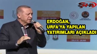 Erdoğan, Urfa’ya 70 milyar yatırım yaptık