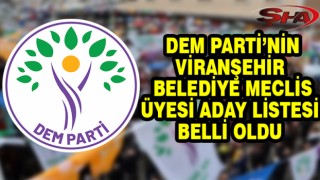 İşte DEM Parti’nin Viranşehir Belediye Meclis üyesi adayları…